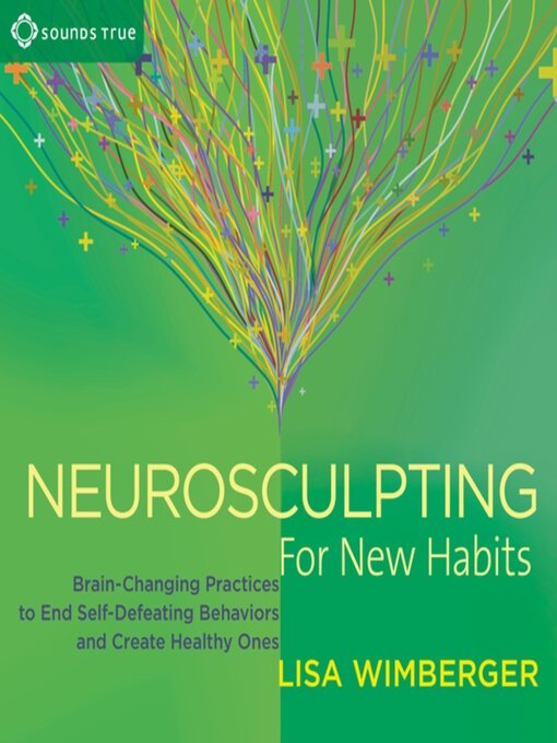 Title details for Neurosculpting for New Habits by Lisa Wimberger - Available